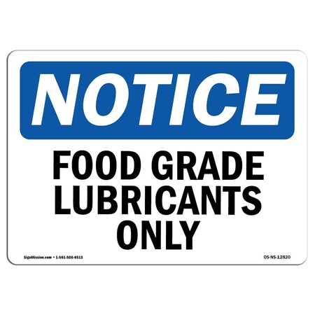 Signmission Safety Sign, OSHA Notice, 7" Height, Food Grade Lubricants Only Sign, Landscape OS-NS-D-710-L-12820
